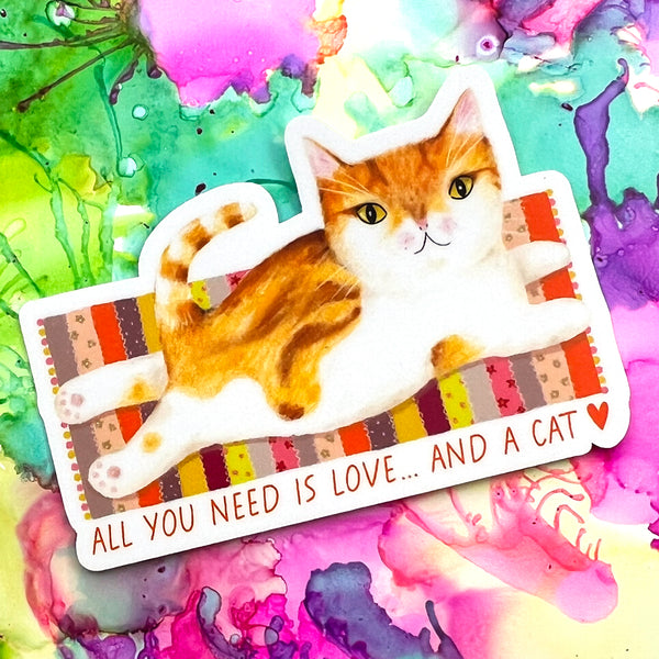 Sticker · All You Need Is Love... and a Cat